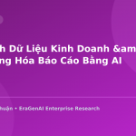 Phân Tích Dữ Liệu Kinh Doanh & Tự Động Hóa Báo Cáo Bằng AI