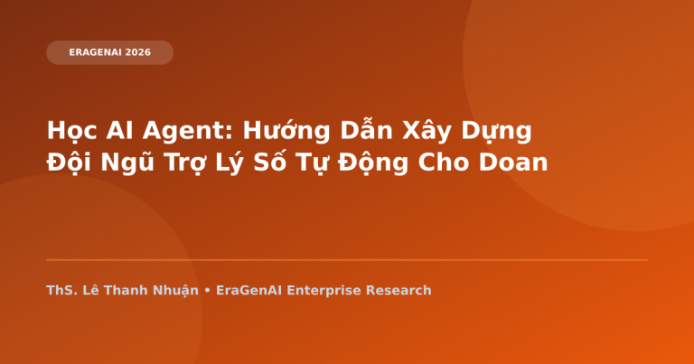 Học AI Agent: Hướng Dẫn Xây Dựng Đội Ngũ Trợ Lý Số Tự Động Cho Doanh Nghiệp