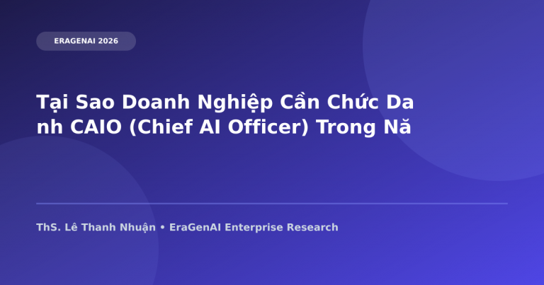 Tại Sao Doanh Nghiệp Cần Chức Danh CAIO (Chief AI Officer) Trong Năm 2026