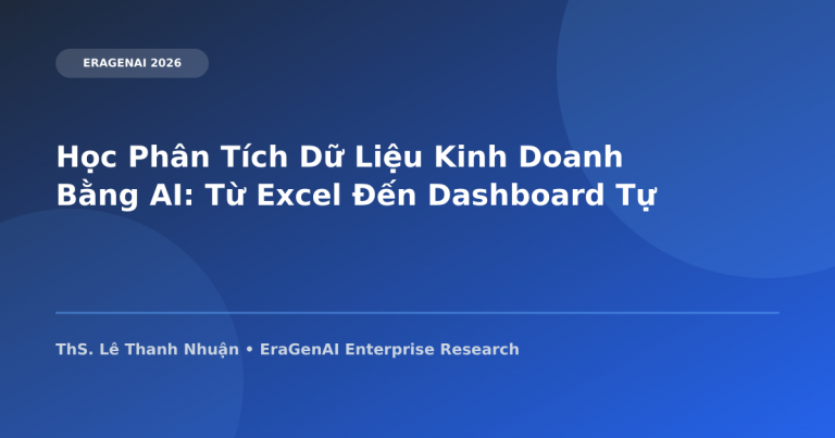 Học Phân Tích Dữ Liệu Kinh Doanh Bằng AI: Từ Excel Đến Dashboard Tự Động