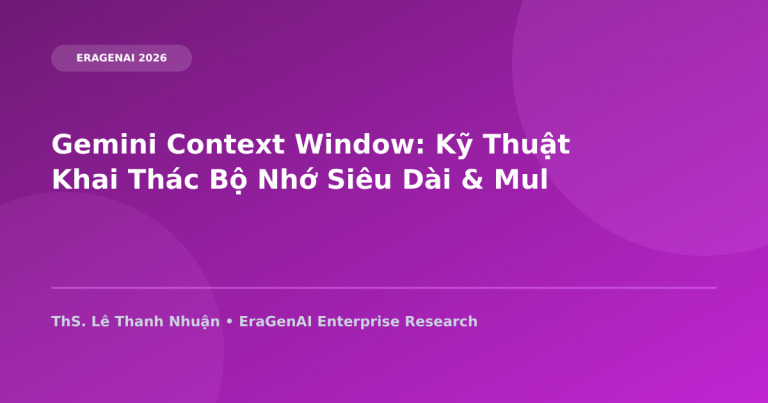 Gemini Context Window: Kỹ Thuật Khai Thác Bộ Nhớ Siêu Dài & Multimodal