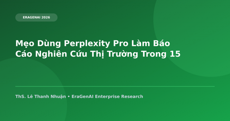 Mẹo Dùng Perplexity Pro Làm Báo Cáo Nghiên Cứu Thị Trường Trong 15 Phút