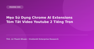 Mẹo Sử Dụng Chrome AI Extensions Tóm Tắt Video Youtube 2 Tiếng Trong 1 Phút