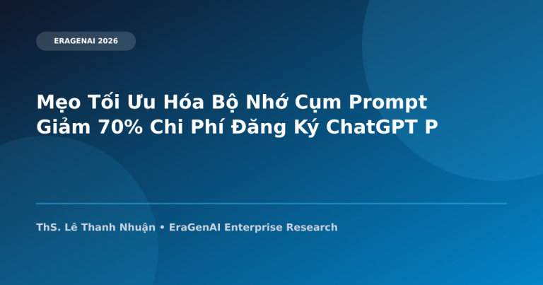 Mẹo Tối Ưu Hóa Bộ Nhớ Cụm Prompt Giảm 70% Chi Phí Đăng Ký ChatGPT Plus