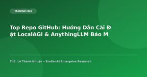 Top Repo GitHub: Hướng Dẫn Cài Đặt LocalAGI & AnythingLLM Bảo Mật Dữ Liệu Nội Bộ 100%