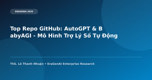 Top Repo GitHub: AutoGPT & BabyAGI - Mô Hình Trợ Lý Số Tự Động Ra Quyết Định Mở Nguồn