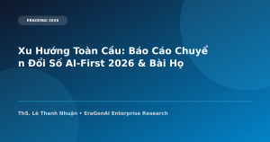 Xu Hướng Toàn Cầu: Báo Cáo Chuyển Đổi Số AI-First 2026 & Bài Học Cho Doanh Nghiệp Việt Nam