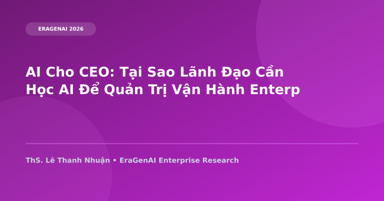 AI Cho CEO: Tại Sao Lãnh Đạo Cần Học AI Để Quản Trị Vận Hành Enterprise 2026