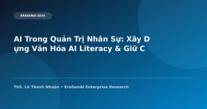AI Trong Quản Trị Nhân Sự: Xây Dựng Văn Hóa AI Literacy & Giữ Chân Nhân Tài
