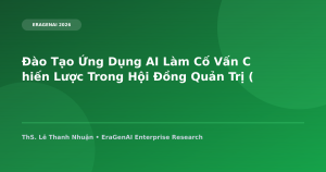 Đào Tạo Ứng Dụng AI Làm Cố Vấn Chiến Lược Trong Hội Đồng Quản Trị (Boardroom)