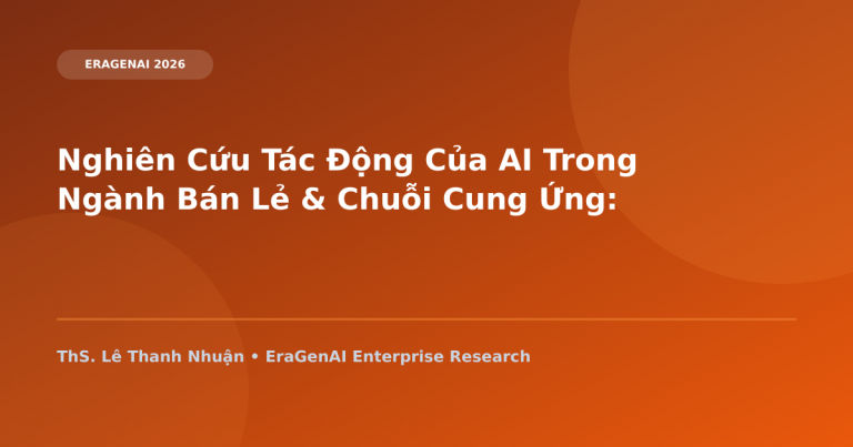 Nghiên Cứu Tác Động Của AI Trong Lĩnh Vực Bán Lẻ & Chuỗi Cung Ứng: Tối Ưu Hóa Tồn Kho 45% & Cá Nhân Hóa Đa Kênh