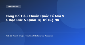 Công Bố Tiêu Chuẩn Quốc Tế Mới Về Đạo Đức & Quản Trị Trí Tuệ Nhân Tạo 2026