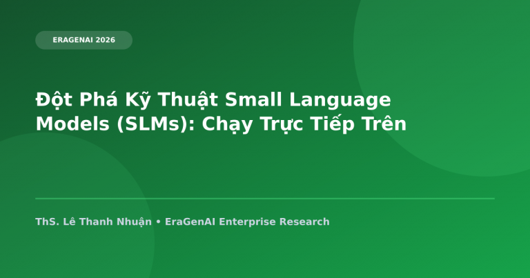 Đột Phá Kỹ Thuật Small Language Models (SLMs): Chạy Trực Tiếp Trên Thiết Bị Di Động & IoT