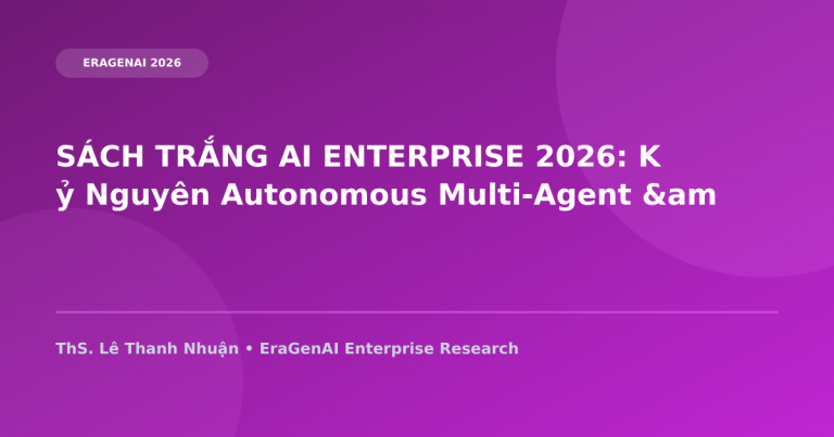 SÁCH TRẮNG AI ENTERPRISE 2026: Kỷ Nguyên Autonomous Multi-Agent & Hạ Tầng Private Enterprise RAG