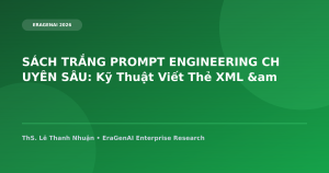 SÁCH TRẮNG PROMPT ENGINEERING CHUYÊN SÂU: Kỹ Thuật Viết Thẻ XML & Giải Thuật Reasoning Chuỗi Tư Duy