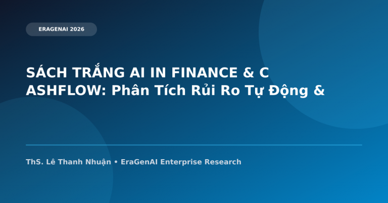 SÁCH TRẮNG AI IN FINANCE & CASHFLOW: Phân Tích Rủi Ro Tự Động & Thẩm Định Tín Dụng Real-Time