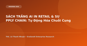 SÁCH TRẮNG AI IN RETAIL & SUPPLY CHAIN: Tự Động Hóa Chuỗi Cung Ứng & Cá Nhân Hóa Đa Kênh