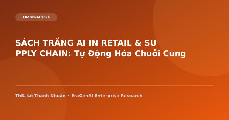 SÁCH TRẮNG AI IN RETAIL & SUPPLY CHAIN: Tự Động Hóa Chuỗi Cung Ứng & Cá Nhân Hóa Đa Kênh