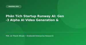 Ứng Dụng Runway Gen-3 Trong Sản Xuất Video Marketing & Truyền Thông Tại Việt Nam