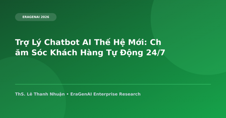 Trợ Lý Chatbot AI Thế Hệ Mới: Chăm Sóc Khách Hàng Tự Động 24/7
