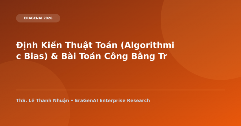 Định Kiến Thuật Toán (Algorithmic Bias) & Bài Toán Công Bằng Trong Tuyển Dụng, Tín Dụng AI