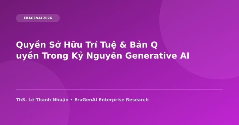 Quyền Sở Hữu Trí Tuệ & Bản Quyền Trong Kỷ Nguyên Generative AI & LLM 2026