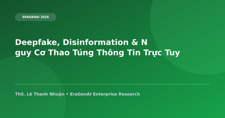 Deepfake, Disinformation & Nguy Cơ Thao Túng Thông Tin Trực Tuyến: Giải Pháp Phòng Phệ Kỹ Thuật Số 2026