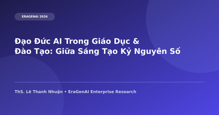 Đạo Đức AI Trong Giáo Dục & Đào Tạo: Giữa Sáng Tạo Kỷ Nguyên Số Và Gian Lận Học Thuật