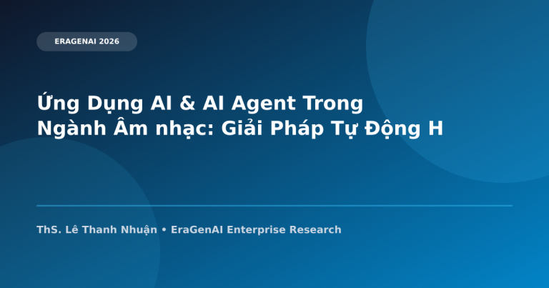 Ứng Dụng AI & AI Agent Trong Lĩnh Vực Âm nhạc: Giải Pháp Tự Động Hóa 2026