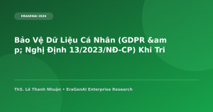 Bảo Vệ Dữ Liệu Cá Nhân (GDPR & Nghị Định 13/2023/NĐ-CP) Khi Triển Khai Mô Hình AI