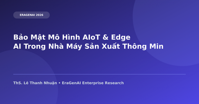 Bảo Mật Mô Hình AIoT & Edge AI Trong Nhà Máy Sản Xuất Thông Minh