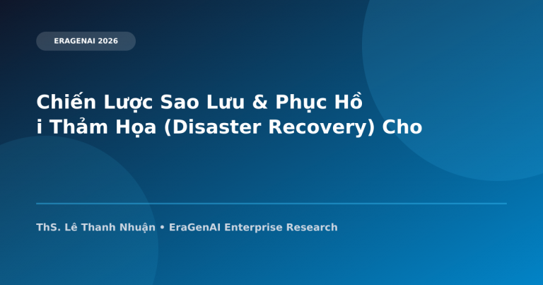 Chiến Lược Sao Lưu & Phục Hồi Thảm Họa (Disaster Recovery) Cho Bộ Não AI Tri Thức