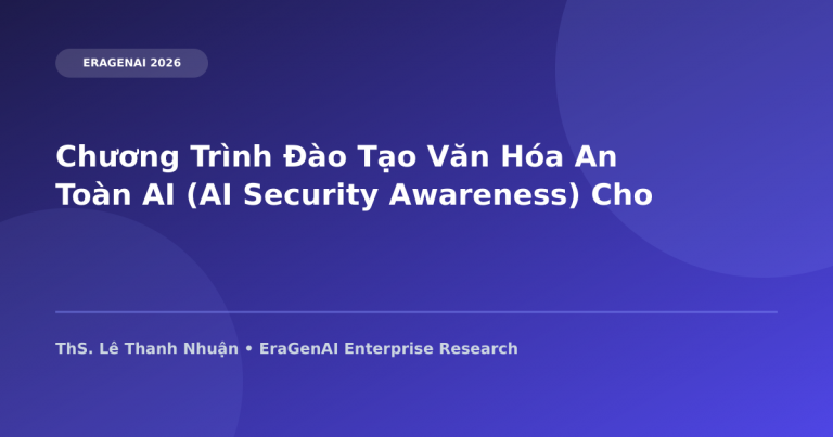 Chương Trình Đào Tạo Văn Hóa An Toàn AI (AI Security Awareness) Cho Nhân Sự Doanh Nghiệp