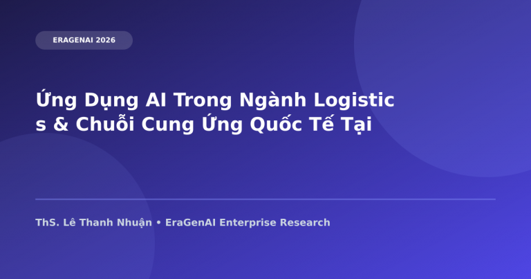 Ứng Dụng AI Trong Lĩnh vực Logistics & Chuỗi Cung Ứng Quốc Tế Tại Việt Nam