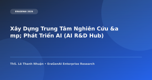 Xây Dựng Trung Tâm Nghiên Cứu & Phát Triển AI (AI R&D Hub) Cấp Khu Vực Tại Việt Nam