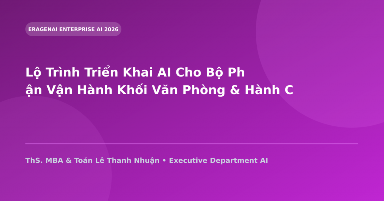Lộ Trình Triển Khai AI Cho Bộ Phận Vận Hành Khối Văn Phòng & Hành Chính Tổng Hợp