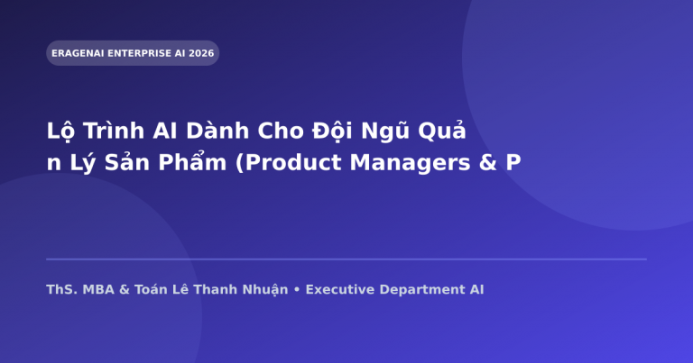 Lộ Trình AI Dành Cho Đội Ngũ Quản Lý Sản Phẩm (Product Managers & Product Owners)