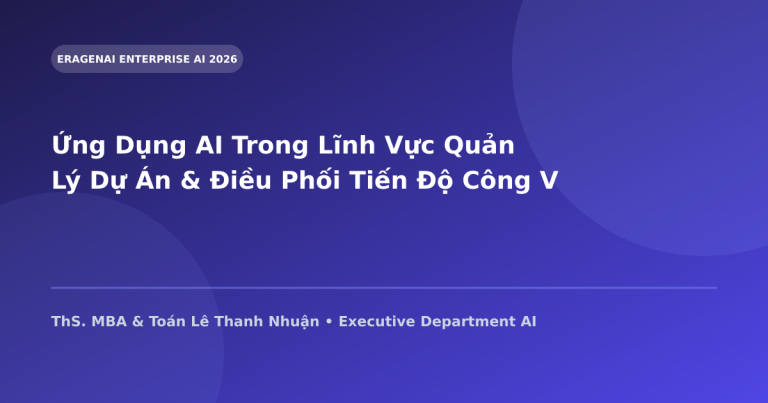 Ứng Dụng AI Trong Lĩnh Vực Quản Lý Dự Án & Điều Phối Tiến Độ Công Việc (PMO)