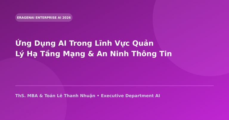 Ứng Dụng AI Trong Lĩnh Vực Quản Lý Hạ Tầng Mạng & An Ninh Thông Tin (SysAdmin & DevOps)