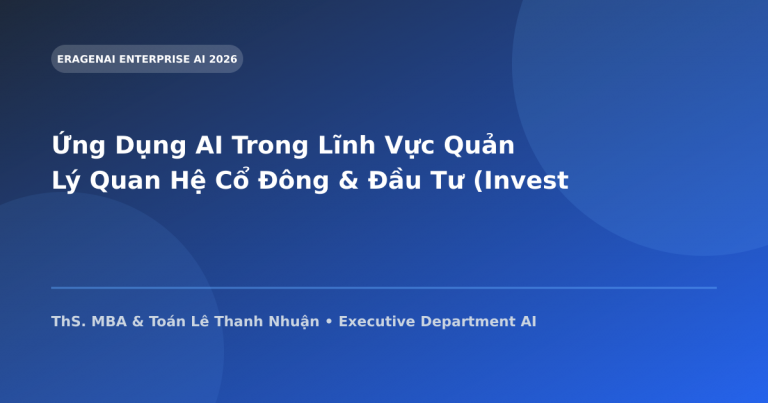 Ứng Dụng AI Trong Lĩnh Vực Quản Lý Quan Hệ Cổ Đông & Đầu Tư (Investor Relations)