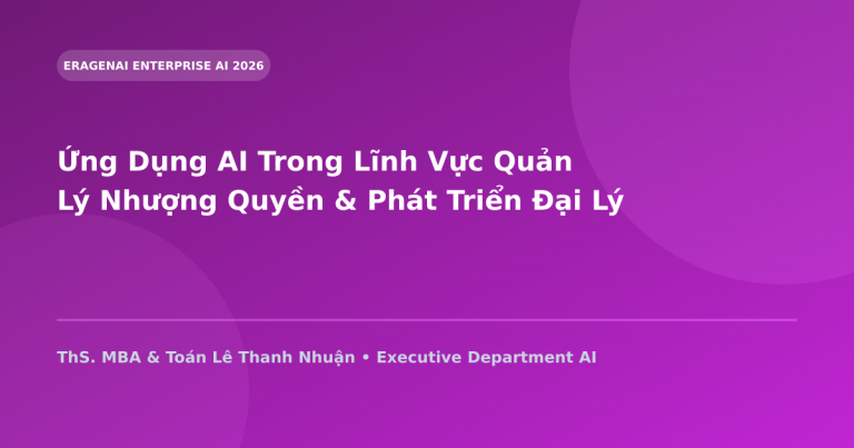 Ứng Dụng AI Trong Lĩnh Vực Quản Lý Nhượng Quyền & Phát Triển Đại Lý (Franchise & Channel)