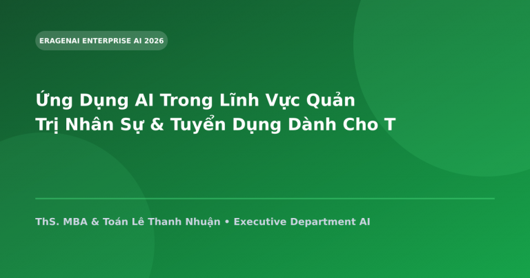 Ứng Dụng AI Trong Lĩnh Vực Quản Trị Nhân Sự & Tuyển Dụng Dành Cho Trưởng Phòng HR