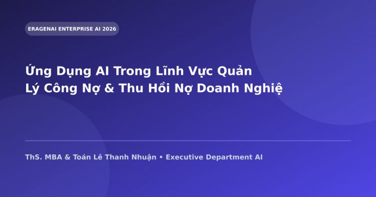 Ứng Dụng AI Trong Lĩnh Vực Quản Lý Công Nợ & Thu Hồi Nợ Doanh Nghiệp (Credit Control)