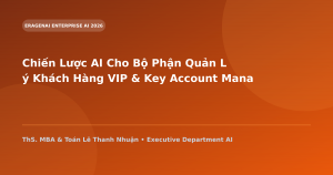 Chiến Lược AI Cho Bộ Phận Quản Lý Khách Hàng VIP & Key Account Managers (KAM)