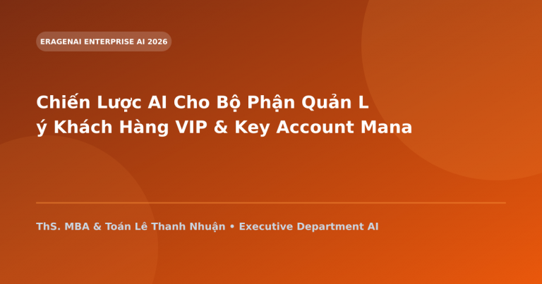 Chiến Lược AI Cho Bộ Phận Quản Lý Khách Hàng VIP & Key Account Managers (KAM)