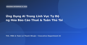 Ứng Dụng AI Trong Lĩnh Vực Tự Động Hóa Báo Cáo Thuế & Tuân Thủ Tài Chính