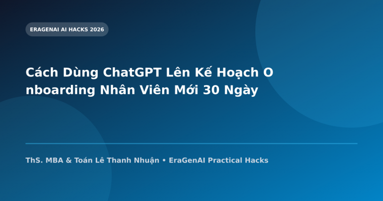 Cách Dùng ChatGPT Lên Kế Hoạch Onboarding Nhân Viên Mới 30 Ngày