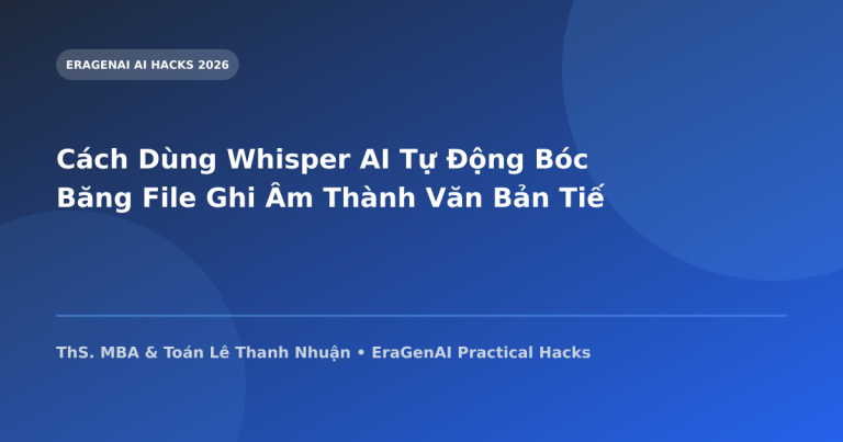 Cách Dùng Whisper AI Tự Động Bóc Băng File Ghi Âm Thành Văn Bản Tiếng Việt
