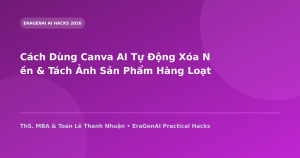Cách Dùng Canva AI Tự Động Xóa Nền & Tách Ảnh Sản Phẩm Hàng Loạt