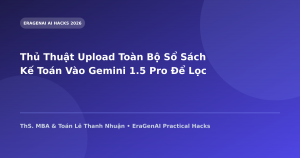 Thủ Thuật Upload Toàn Bộ Sổ Sách Kế Toán Vào Gemini 1.5 Pro Để Lọc Chi Phí